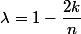 \lambda = 1-\dfrac{2k}{n}